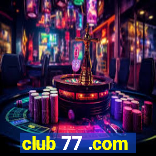 club 77 .com